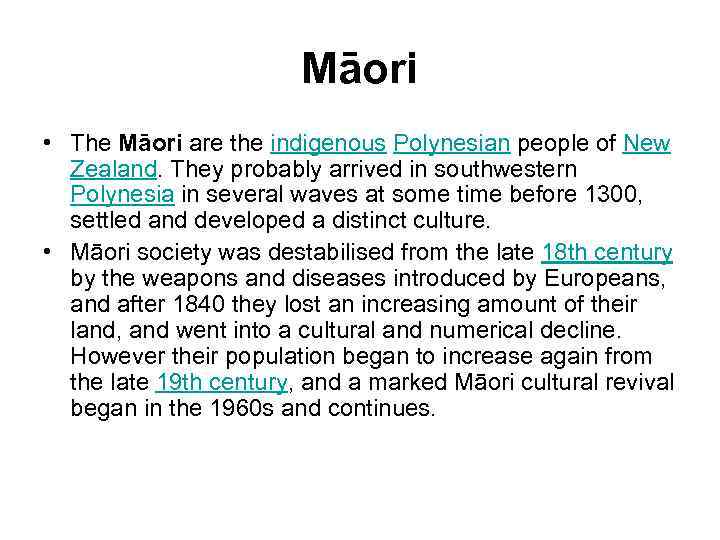 Māori • The Māori are the indigenous Polynesian people of New Zealand. They probably