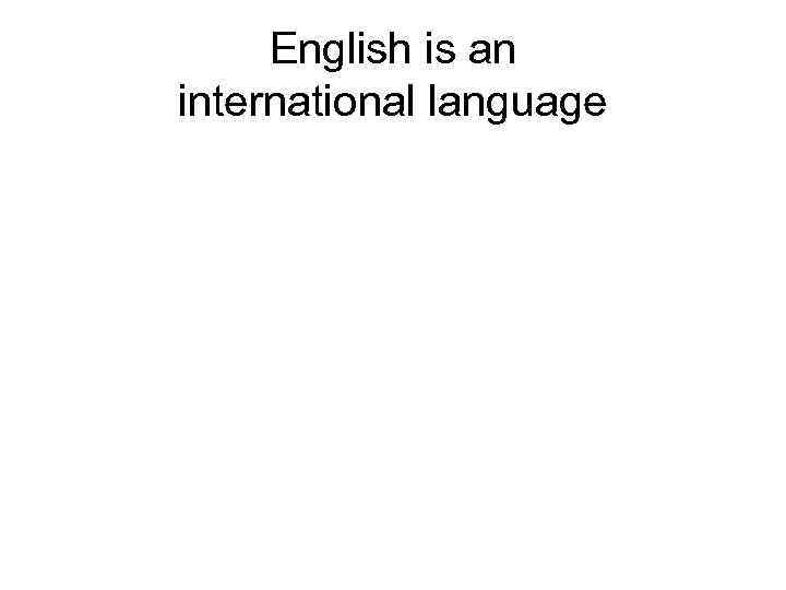 English is an international language 
