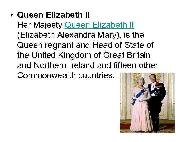  • Queen Elizabeth II Her Majesty Queen Elizabeth II (Elizabeth Alexandra Mary), is