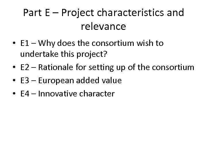 Part E – Project characteristics and relevance • E 1 – Why does the