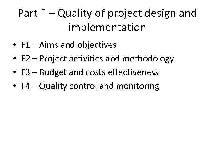 Part F – Quality of project design and implementation • • F 1 –