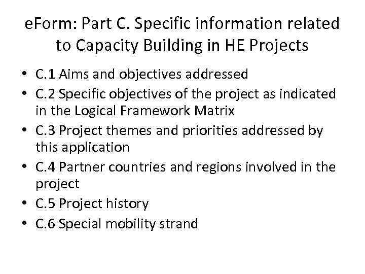 e. Form: Part C. Specific information related to Capacity Building in HE Projects •