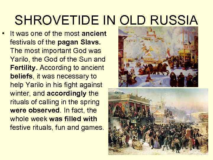 SHROVETIDE IN OLD RUSSIA • It was one of the most ancient festivals of
