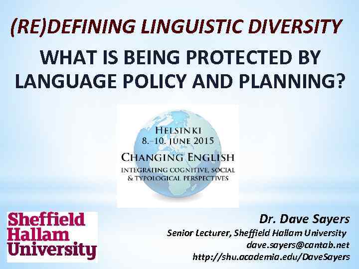 (RE)DEFINING LINGUISTIC DIVERSITY WHAT IS BEING PROTECTED BY LANGUAGE POLICY AND PLANNING? Dr. Dave