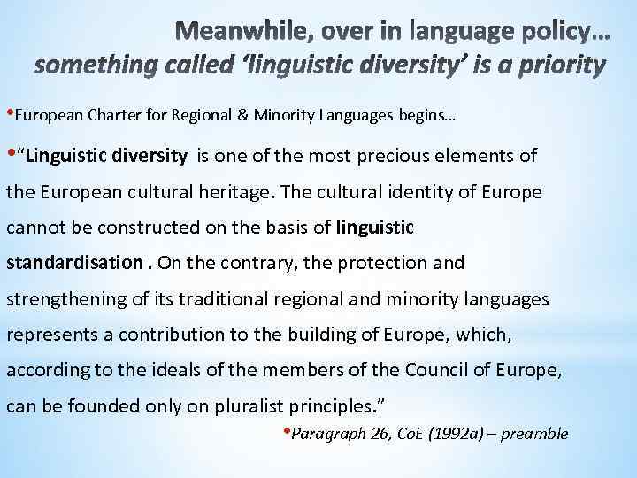  • European Charter for Regional & Minority Languages begins… • “Linguistic diversity is