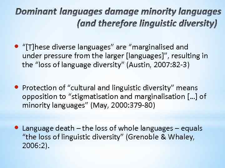  • “[T]hese diverse languages” are “marginalised and under pressure from the larger [languages]”,