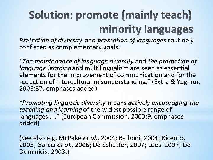 Protection of diversity and promotion of languages routinely conflated as complementary goals: “The maintenance