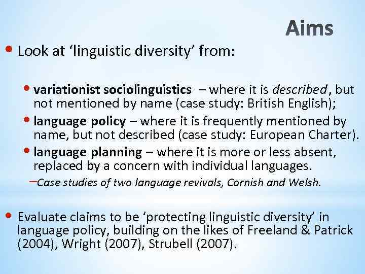  • Look at ‘linguistic diversity’ from: • variationist sociolinguistics – where it is