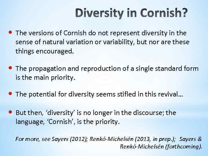  • The versions of Cornish do not represent diversity in the sense of