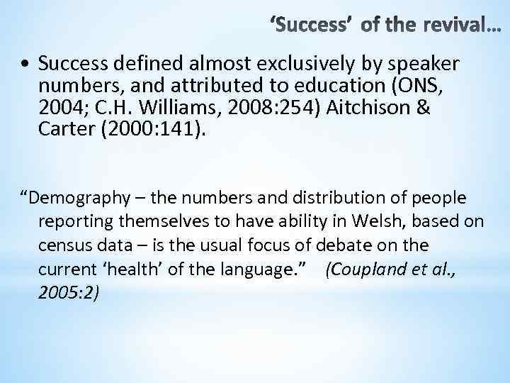  • Success defined almost exclusively by speaker numbers, and attributed to education (ONS,