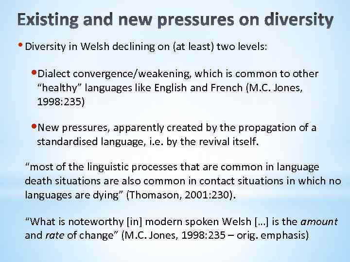  • Diversity in Welsh declining on (at least) two levels: • Dialect convergence/weakening,