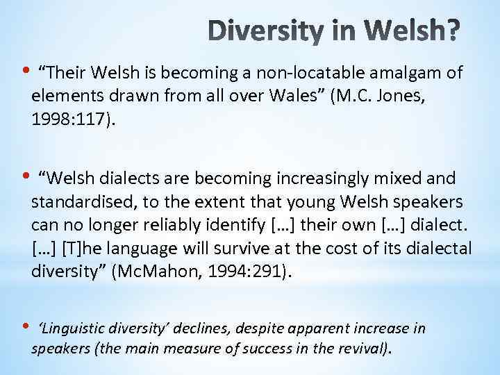  • “Their Welsh is becoming a non-locatable amalgam of elements drawn from all