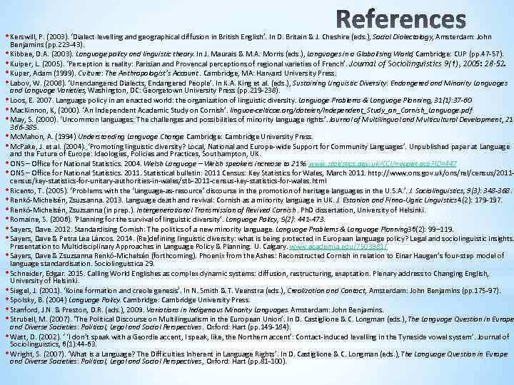  • Kerswill, P. (2003). ‘Dialect levelling and geographical diffusion in British English’. In