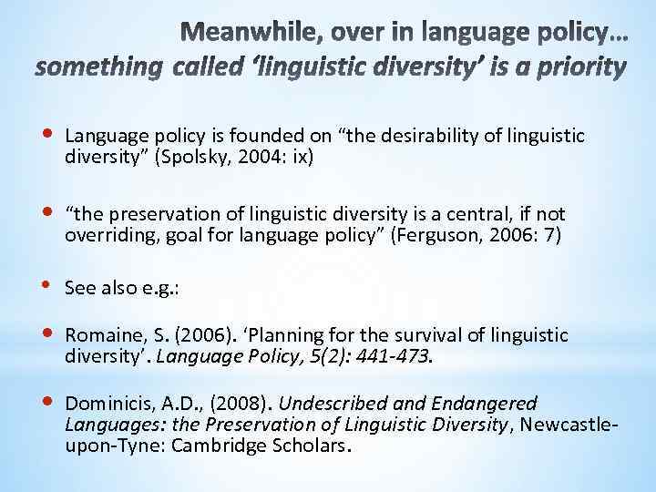  • Language policy is founded on “the desirability of linguistic diversity” (Spolsky, 2004: