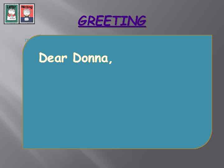 GREETING mmmmdddddd Dear Donna, 