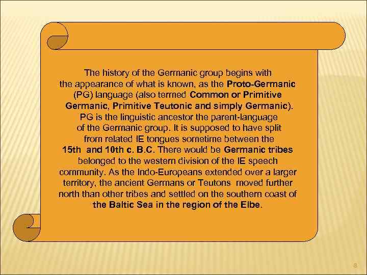 The history of the Germanic group begins with the appearance of what is known,