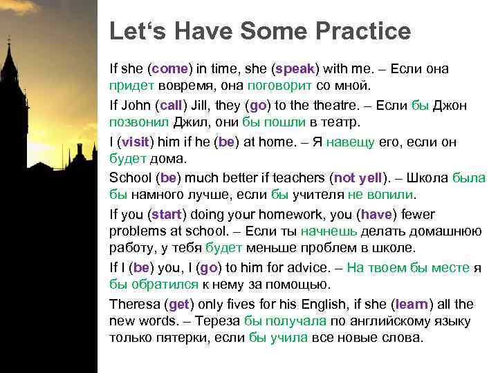 Let‘s Have Some Practice If she (come) in time, she (speak) with me. –