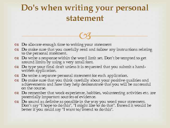 Do's when writing your personal statement Do allocate enough time to writing your statement