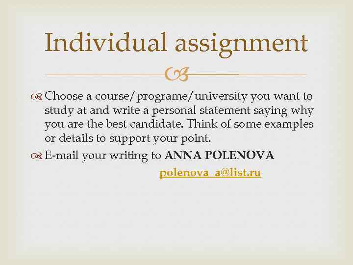 Individual assignment Choose a course/programe/university you want to study at and write a personal