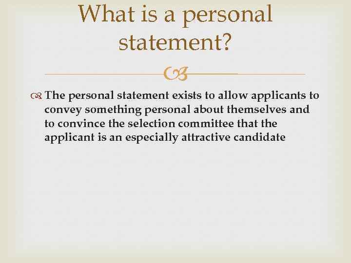 What is a personal statement? The personal statement exists to allow applicants to convey