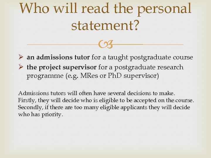 Who will read the personal statement? Ø an admissions tutor for a taught postgraduate