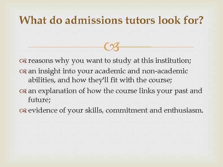 What do admissions tutors look for? reasons why you want to study at this