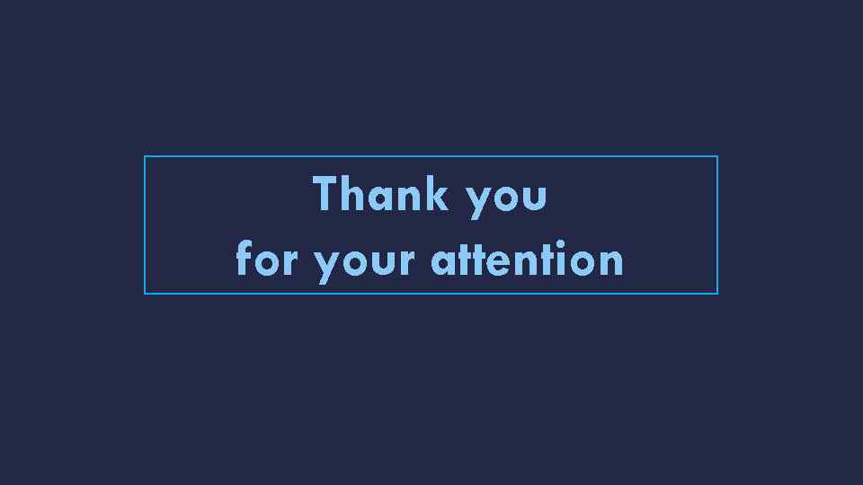 Thank you for your attention 