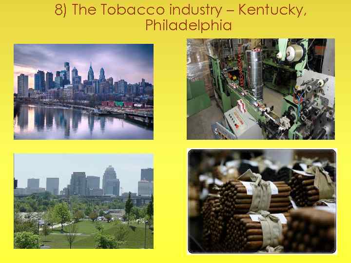 8) The Tobacco industry – Kentucky, Philadelphia 