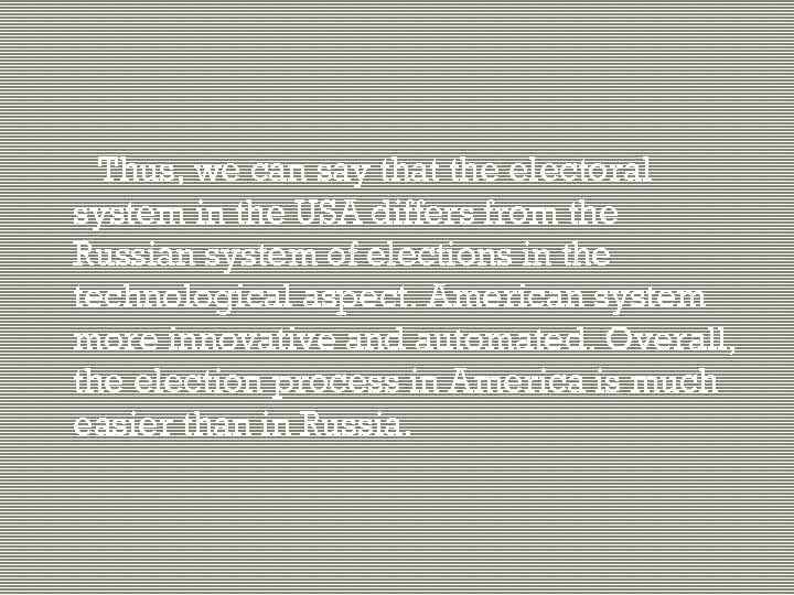 Thus, we can say that the electoral system in the USA differs from the