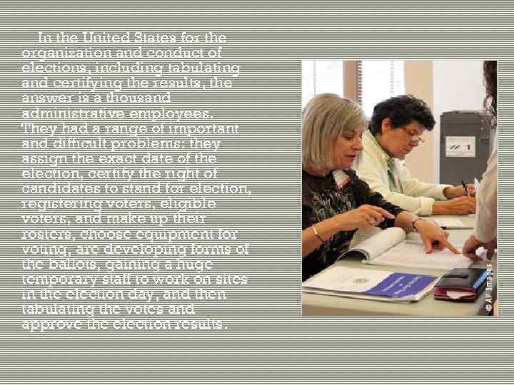 In the United States for the organization and conduct of elections, including tabulating and