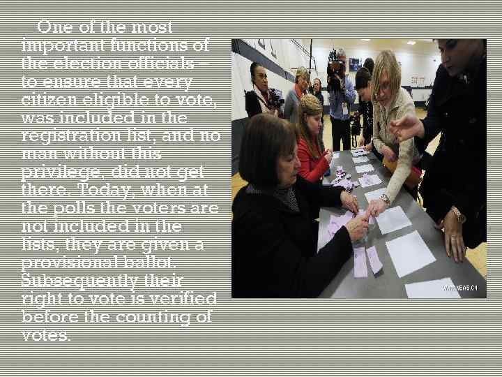 One of the most important functions of the election officials – to ensure that