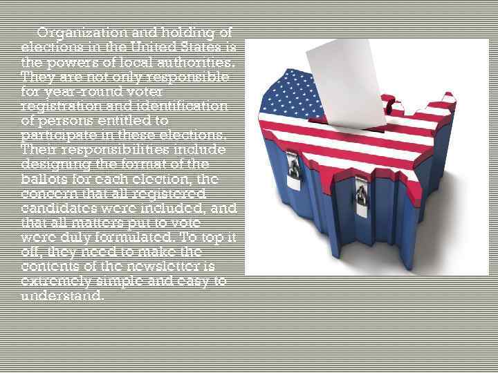 Organization and holding of elections in the United States is the powers of local
