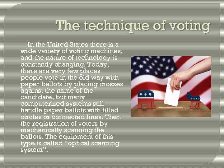 The technique of voting In the United States there is a wide variety of