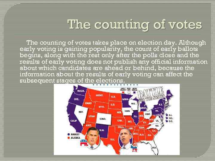 The counting of votes takes place on election day. Although early voting is gaining