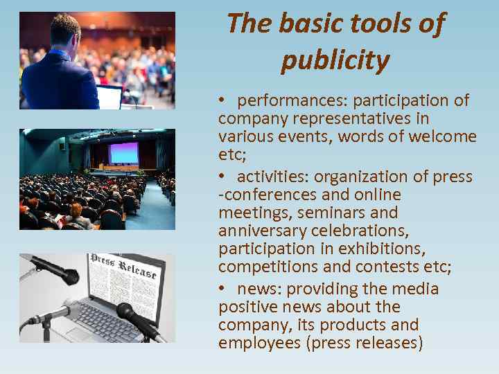 The basic tools of publicity • performances: participation of company representatives in various events,