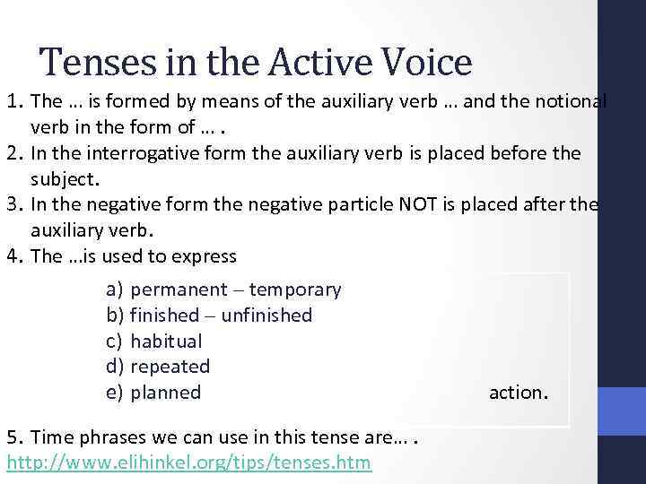 Tenses in the Active Voice 1. The … is formed by means of the
