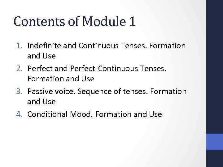 Contents of Module 1 1. Indefinite and Continuous Tenses. Formation and Use 2. Perfect