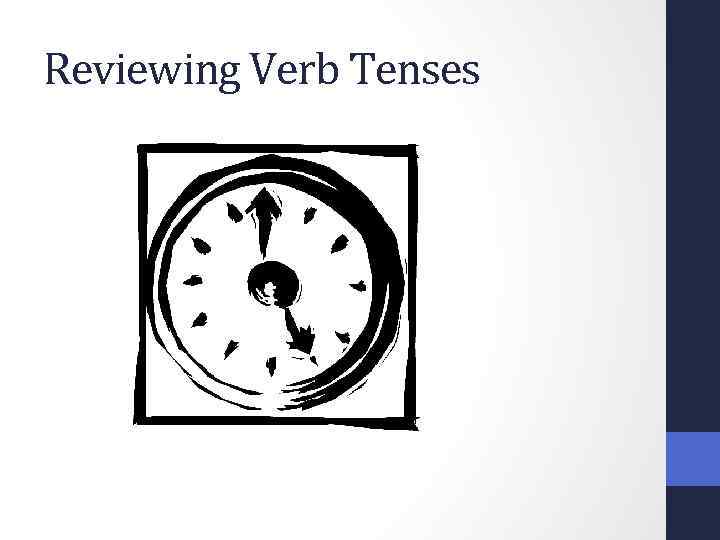 Reviewing Verb Tenses 