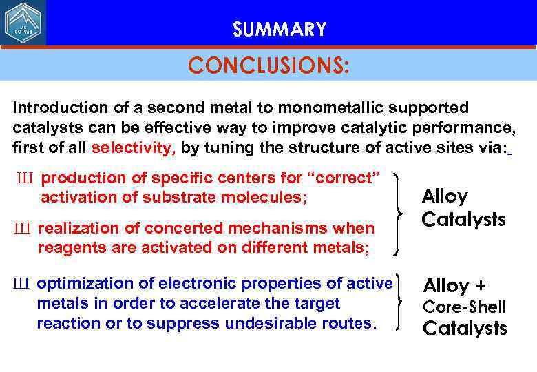 SUMMARY CONCLUSIONS: Introduction of a second metal to monometallic supported catalysts can be effective