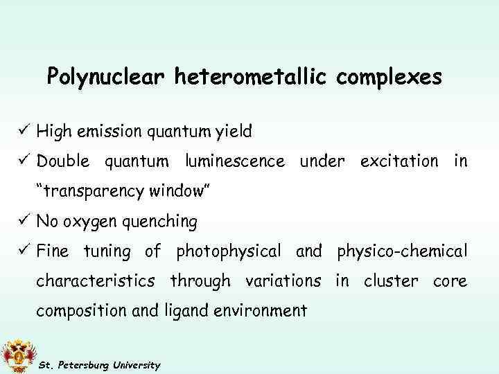 Polynuclear heterometallic complexes ü High emission quantum yield ü Double quantum luminescence under excitation