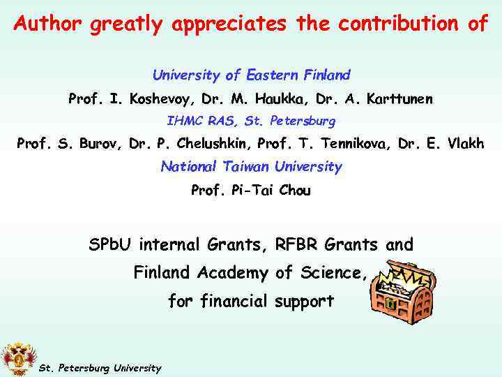 Author greatly appreciates the contribution of University of Eastern Finland Prof. I. Koshevoy, Dr.