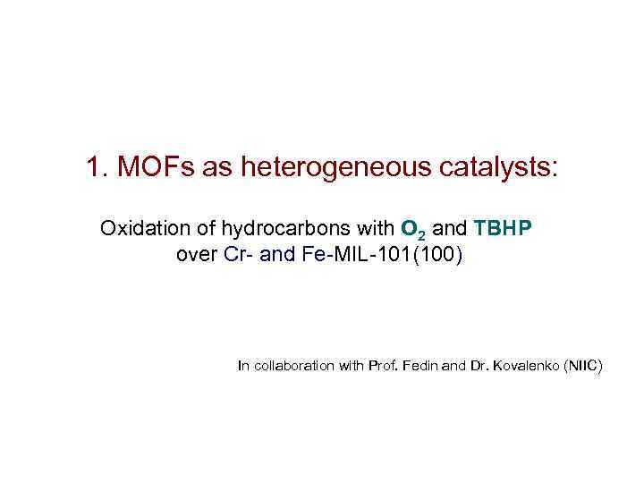 1. MOFs as heterogeneous catalysts: Oxidation of hydrocarbons with O 2 and TBHP over