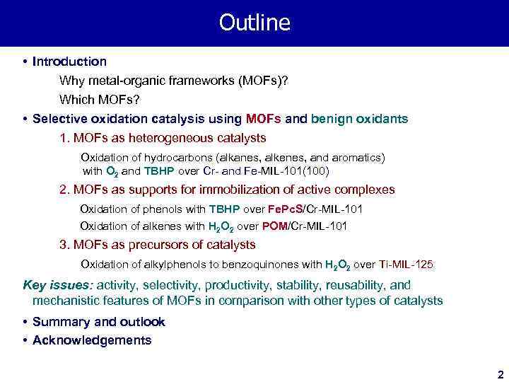 Outline • Introduction Why metal-organic frameworks (MOFs)? Which MOFs? • Selective oxidation catalysis using