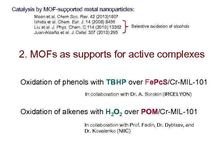 Catalysis by MOF-supported metal nanoparticles: Moon et al. Chem Soc. Rev. 42 (2013)1807 Ishida