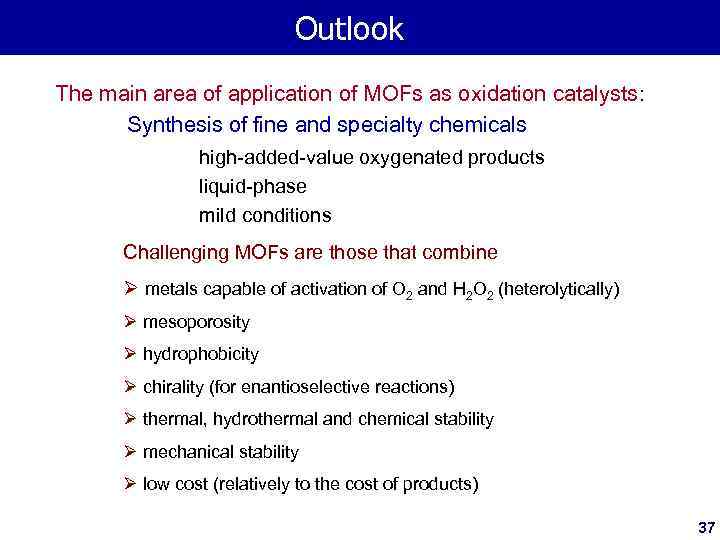 Outlook The main area of application of MOFs as oxidation catalysts: Synthesis of fine