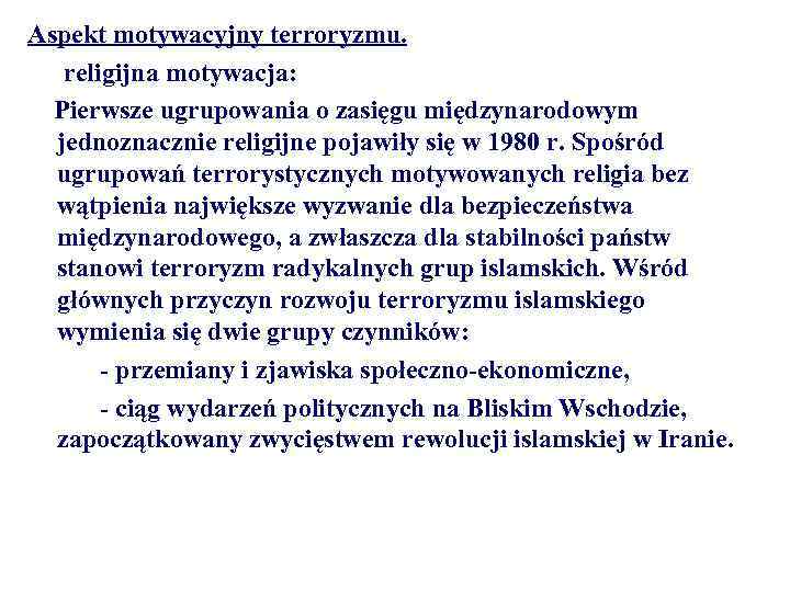 Aspekt motywacyjny terroryzmu. religijna motywacja: Pierwsze ugrupowania o zasięgu międzynarodowym jednoznacznie religijne pojawiły się