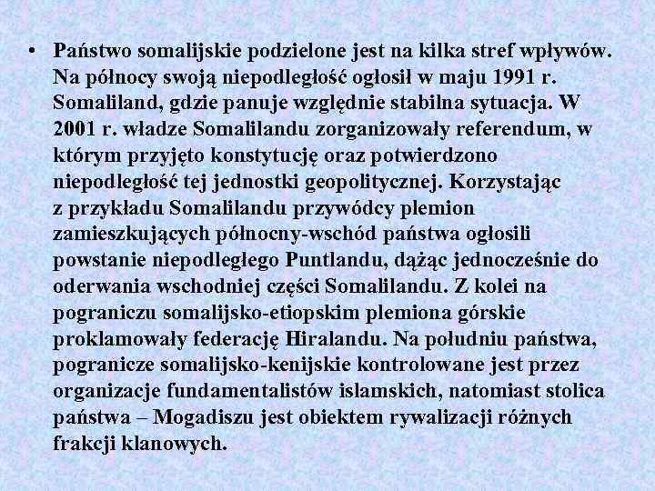  • Państwo somalijskie podzielone jest na kilka stref wpływów. Na północy swoją niepodległość
