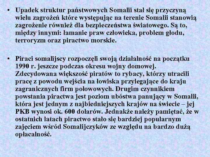  • Upadek struktur państwowych Somalii stał się przyczyną wielu zagrożeń które występując na