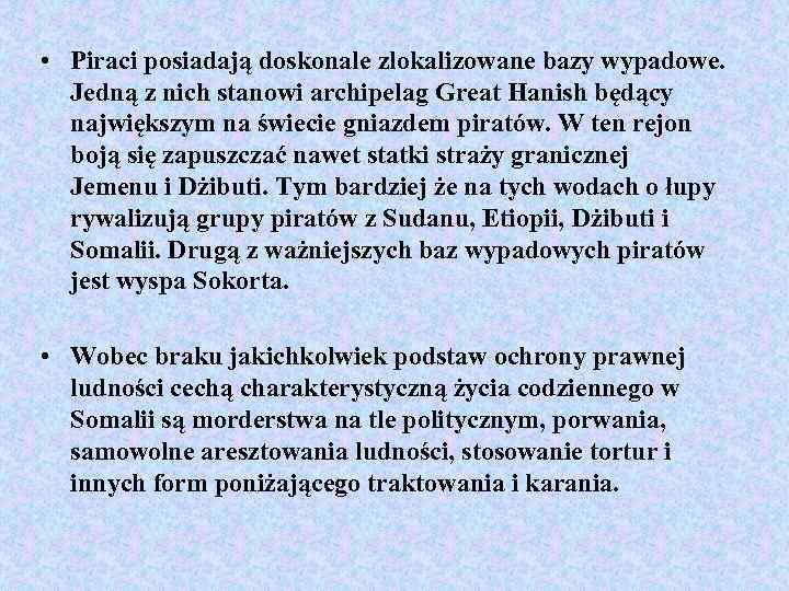  • Piraci posiadają doskonale zlokalizowane bazy wypadowe. Jedną z nich stanowi archipelag Great