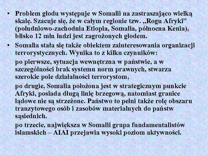  • Problem głodu występuje w Somalii na zastraszająco wielką skalę. Szacuje się, że